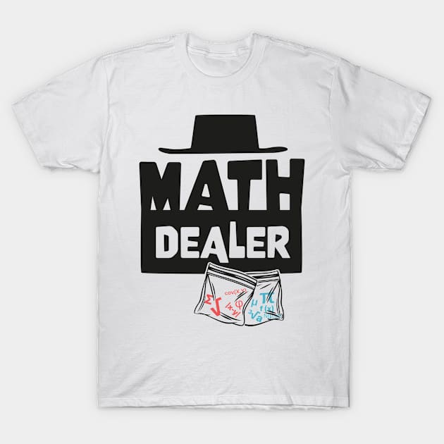 Math Dealer Funny Maths Pun Teacher Gift T-Shirt by Xeire